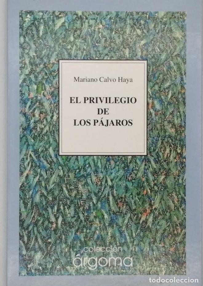 Libros de segunda mano: EL PRIVLILEGIO DE LOS P&Aacute;JAROS. MARIANO CALVO HAYA. - MARIANO CALVO HAYA.