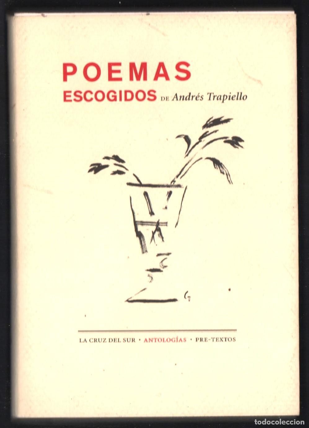 Libros de segunda mano: ANDR&Eacute;S TRAPIELLO POEMAS ESCOGIDOS ED PRE-TEXTOS 2001 1&ordf; EDICI&Oacute;N I.S.B,N.84-8191-373-1 POEMARIO