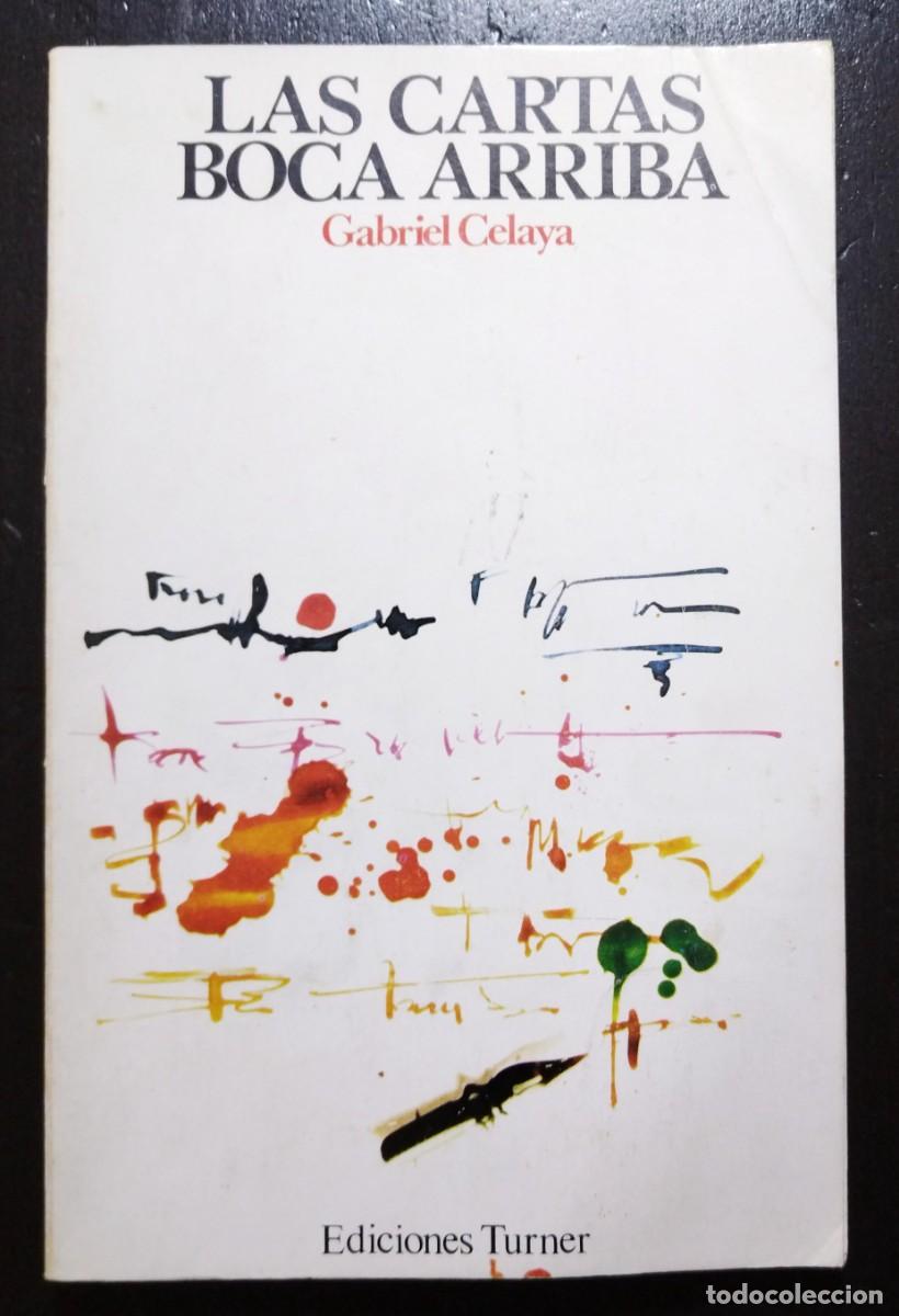 Libros de segunda mano: LAS CARTAS BOCA ARRIBA. GABRIEL CELAYA. EDICIONES TURNER, 1974. FIRMADO Y DEDICADO POR EL AUTOR.