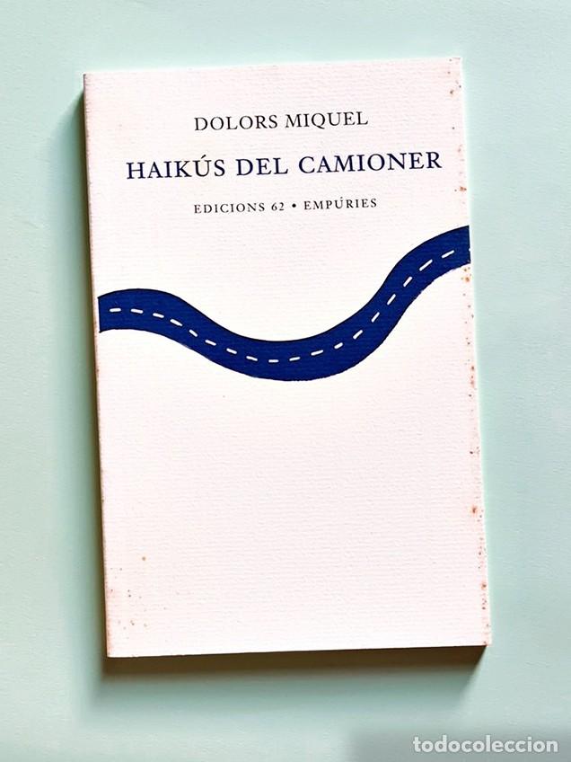 Libros de segunda mano: HAIK&Uacute;S DEL CAMIONER - DOLORS MIQUEL - (EP&Iacute;LEGS: ENRIC CASASSES, ORLANDO GUILL&Eacute;N)