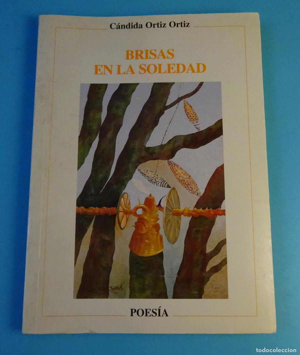 Libros de segunda mano: BRISAS EN LA SOLEDAD. C&Aacute;NDIDA ORTIZ ORTIZ. DEDICATORIA MANUSCRITA DE LA POETISA