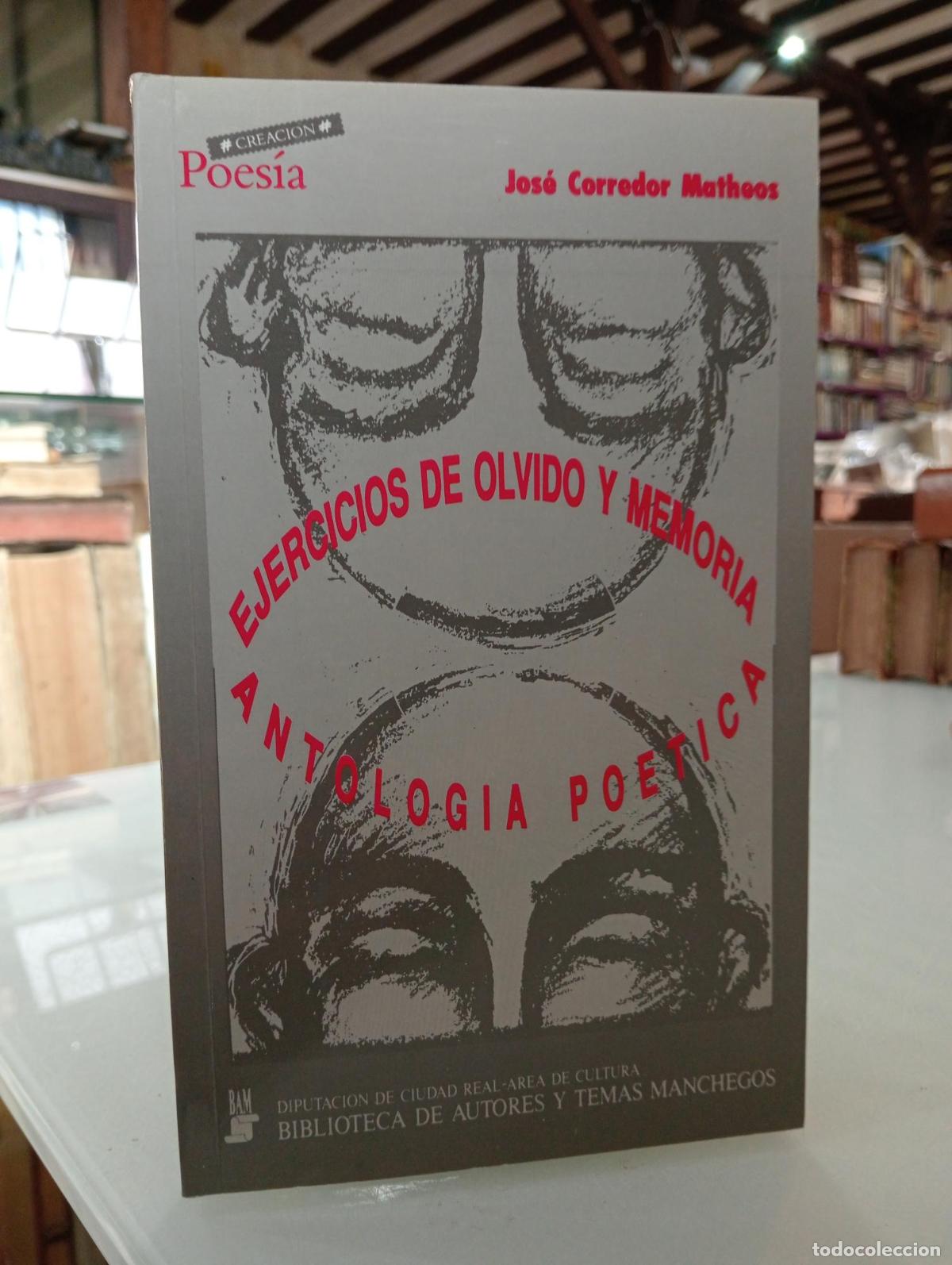 Libros de segunda mano: Ejercicio de olvido y memoria. Antolog&iacute;a po&eacute;tica - Corredor-Matheos, Jos&eacute;
