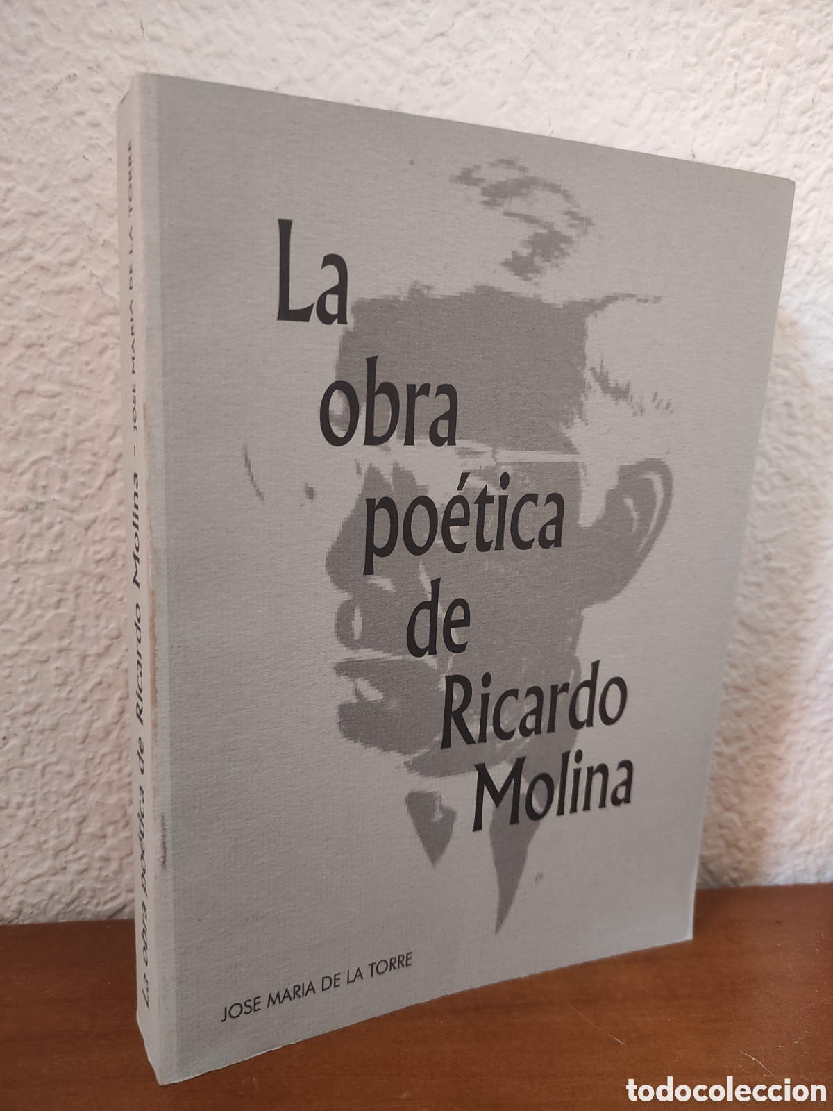 Libros de segunda mano: La obra po&eacute;tica de Ricardo Molina. Jos&eacute; Mar&iacute;a de la Torre (PEDIDO MINIMO 10&euro;)