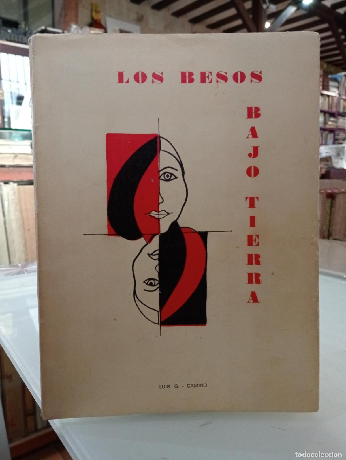 Libros de segunda mano: Los besos bajo tierra - Camino Burgos, Luis G.