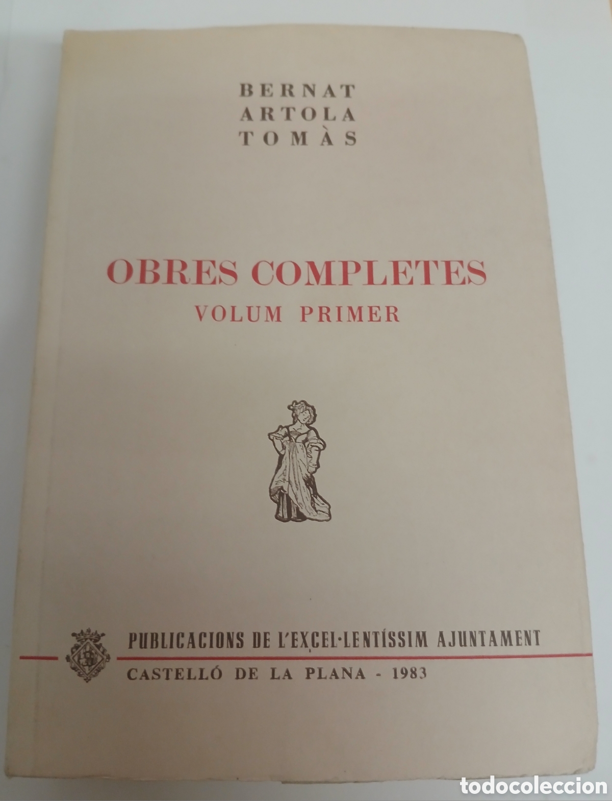 Libros de segunda mano: OBRES COMPLETES VOLUM PRIMER BERNAT ARTOLA TOM&Agrave;S