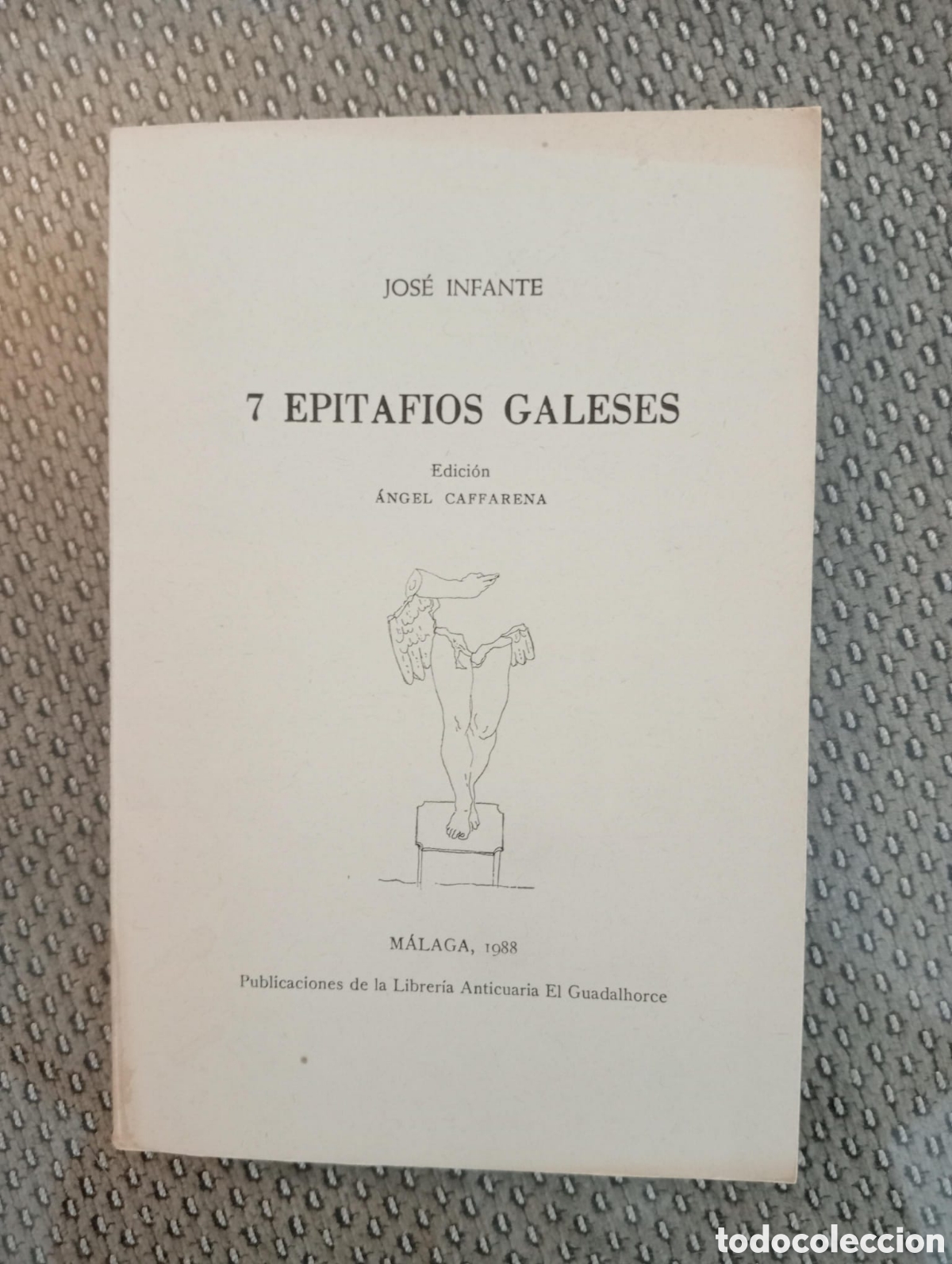Libros de segunda mano: 7 epitafios galeses / Jos&eacute; Infante. Librer&iacute;a Anticuaria El Guadalhorce. &Aacute;ngel Caffarena, editor