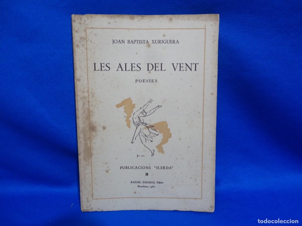 Libros de segunda mano: JOAN BATISTA XORIGUERA. LES ALES DEL VENT. POES&Iacute;AS 1962. DEDICADO AUTOR. 88 PAG.