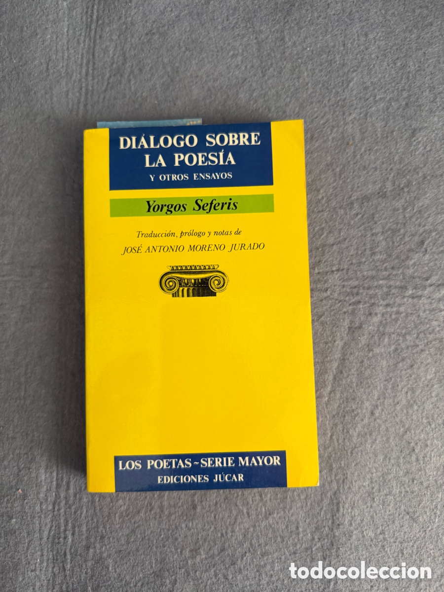Libros de segunda mano: DI&Aacute;LOGO SOBRE LA POES&Iacute;A Y OTROS ENSAYOS - YORGOS SEFERIS - JOS&Eacute; ANTONIO MORENO JURADO