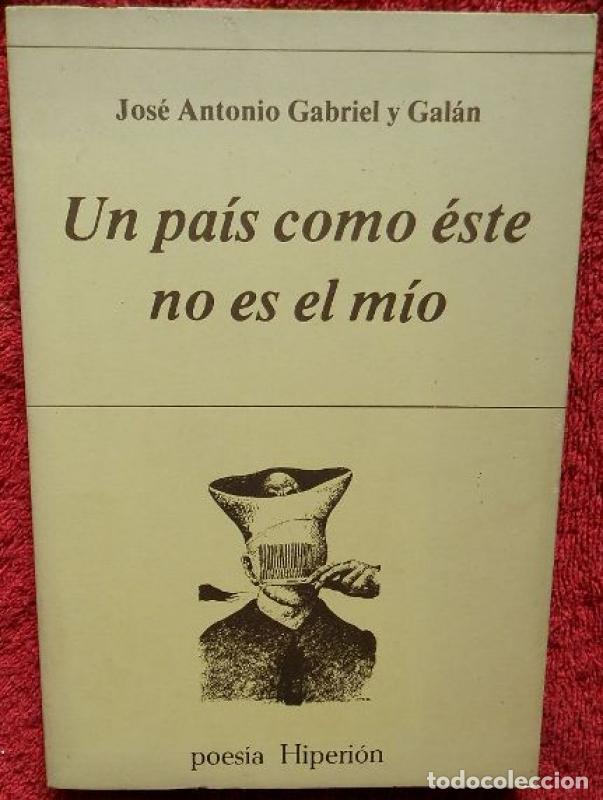 Libros de segunda mano: Un pa&iacute;s como &eacute;ste no es el m&iacute;o - Gabriel Y Gal&aacute;n, Jos&eacute; Antonio