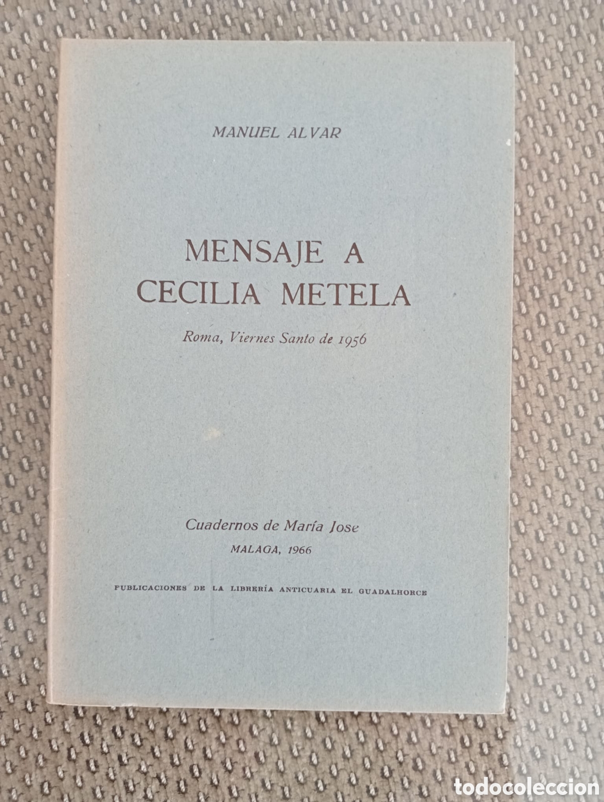 Libros de segunda mano: Mensaje a Cecilia Metela / Manuel Alvar. &Aacute;ngel Caffarena, ed. Librer&iacute;a Anticuaria El Guadalhorce
