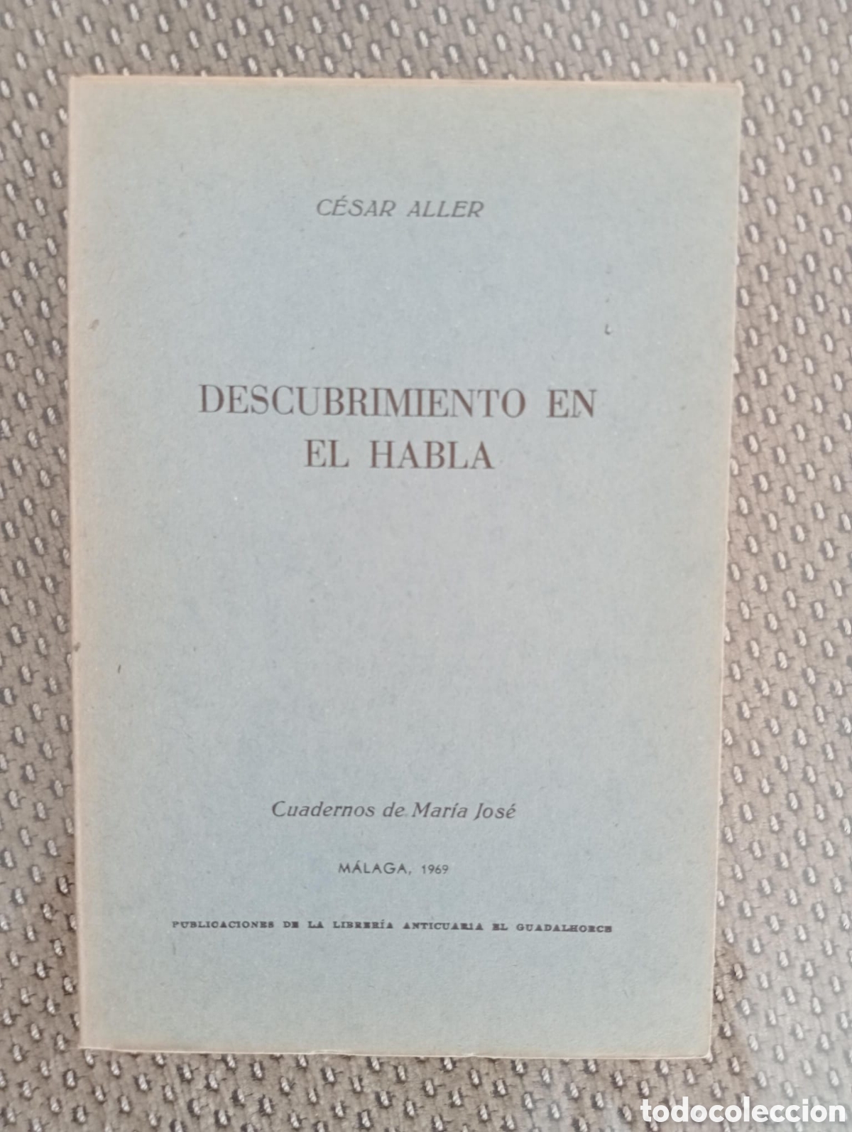 Libros de segunda mano: Descubrimiento en el habla / C&eacute;sar Aller. &Aacute;ngel Caffarena, ed. Librer&iacute;a Anticuaria El Guadalhorce