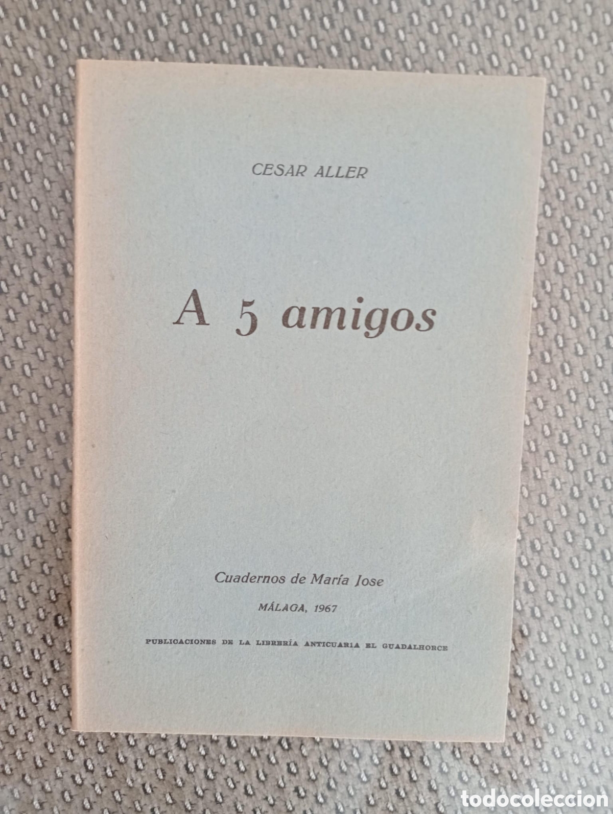 Libros de segunda mano: A 5 amigos / C&eacute;sar Aller. &Aacute;ngel Caffarena, ed. Librer&iacute;a Anticuaria El Guadalhorce