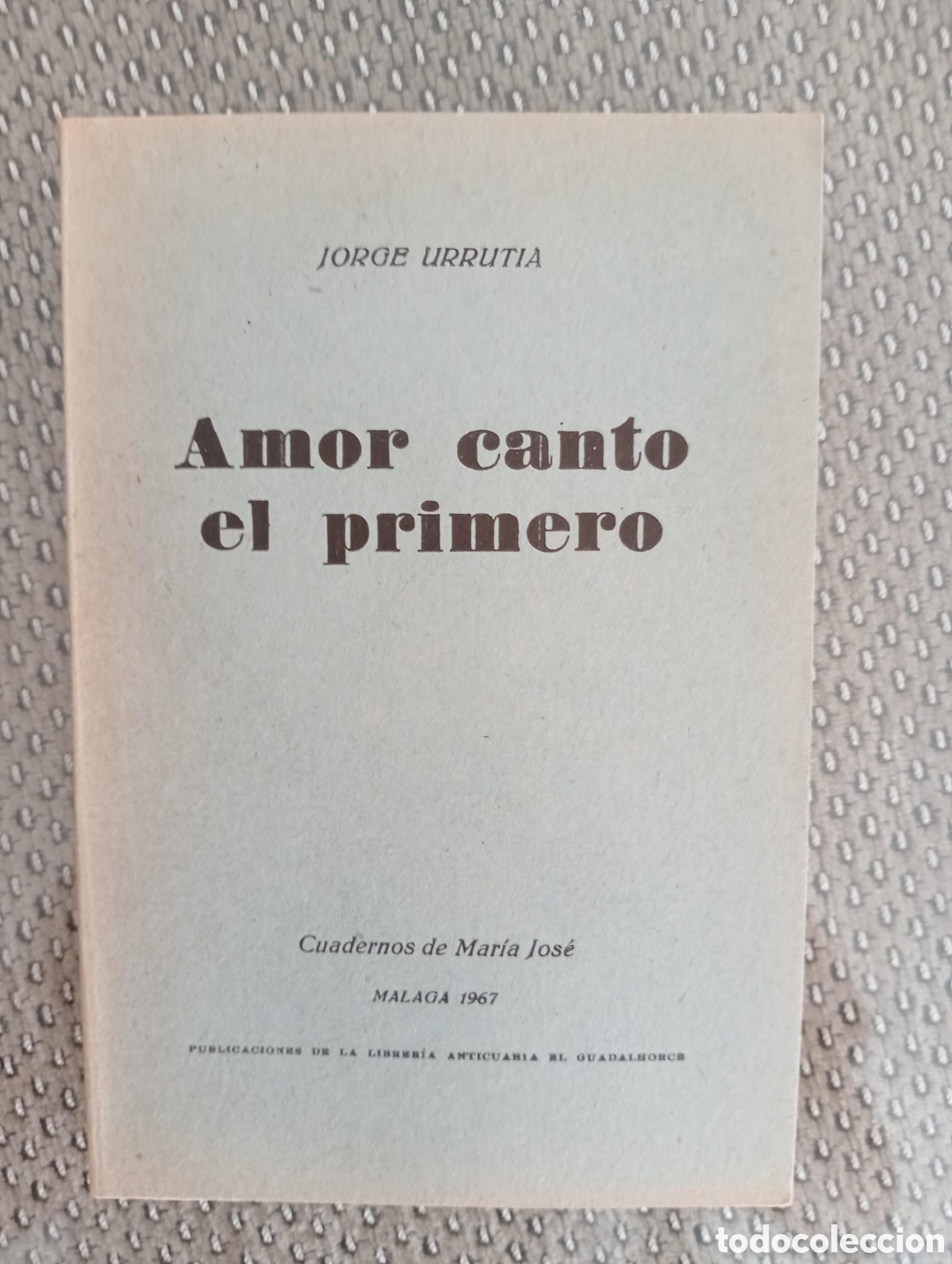 Libros de segunda mano: Amor canto el primero / Jorge Urrutia. &Aacute;ngel Caffarena, ed. Librer&iacute;a Anticuaria El Guadalhorce