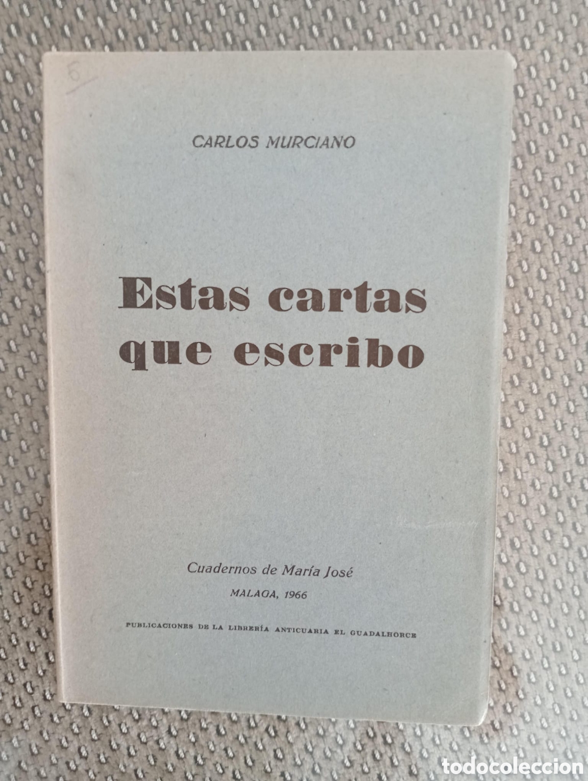 Libros de segunda mano: Esta carta que escribo / Carlos Murciano &Aacute;ngel Caffarena, ed. Librer&iacute;a Anticuaria El Guadalhorce