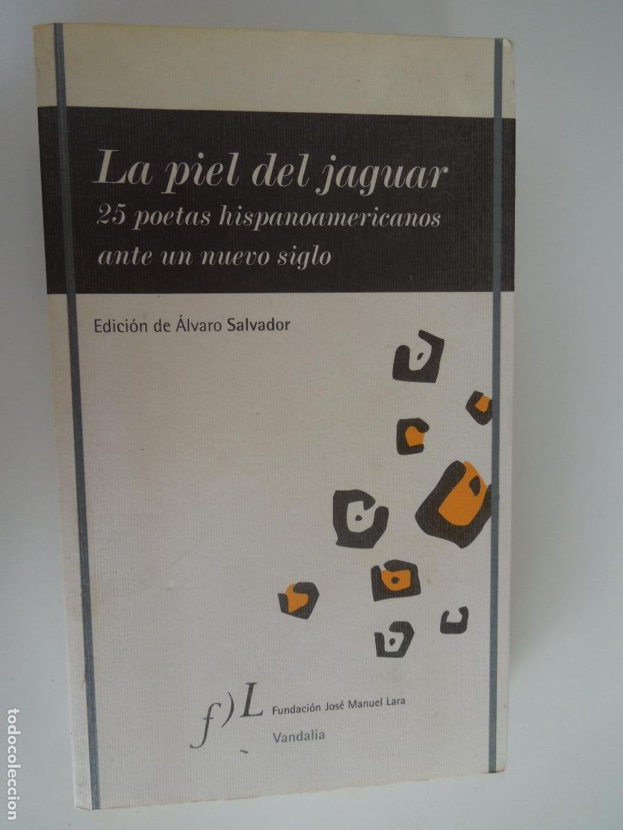 Libros de segunda mano: LA PIEL DEL JAGUAR - 25 POETAS HISPANOAMERICANOS ANTE UN NUEVO SIGLO - EDC. ALVARO SALVADOR - 2006