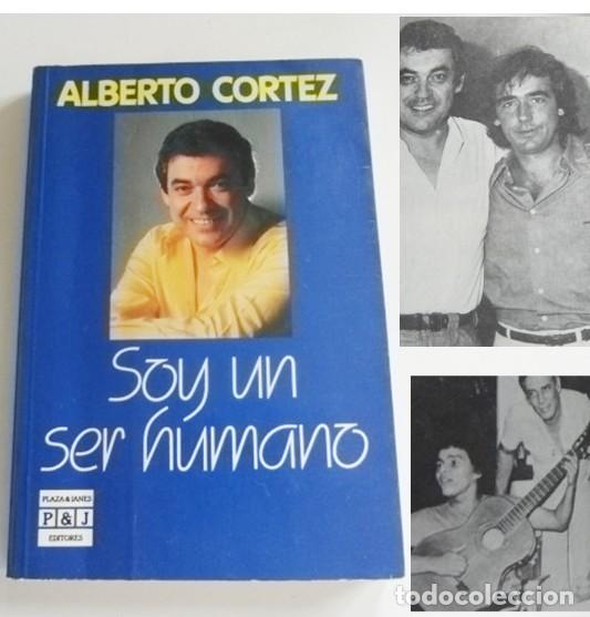 Libros de segunda mano: ALBERTO CORTEZ SOY UN SER HUMANO LIBRO CANTAUTOR POETA ARGENTINO CR&Oacute;NICA DEL SENTIMIENTO POES&Iacute;A - DE