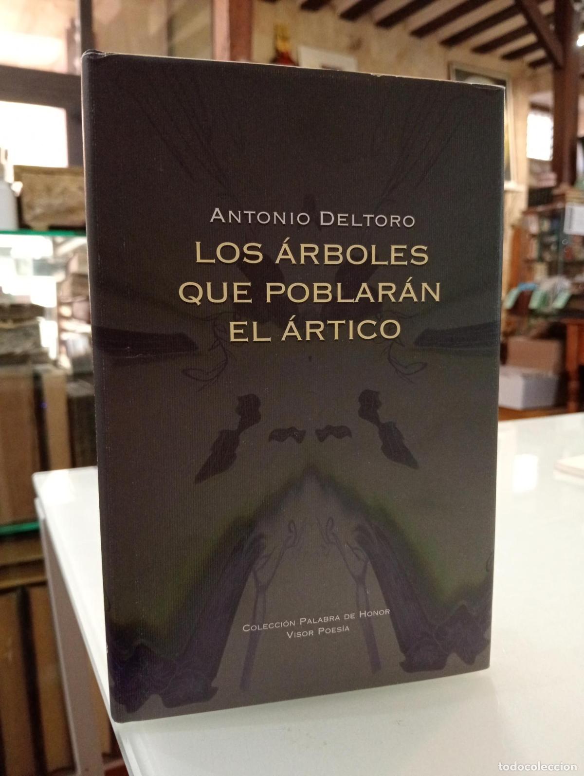 Libros de segunda mano: Los &Aacute;rboles que poblar&aacute;n el &Aacute;rtico - Deltoro, Antonio.