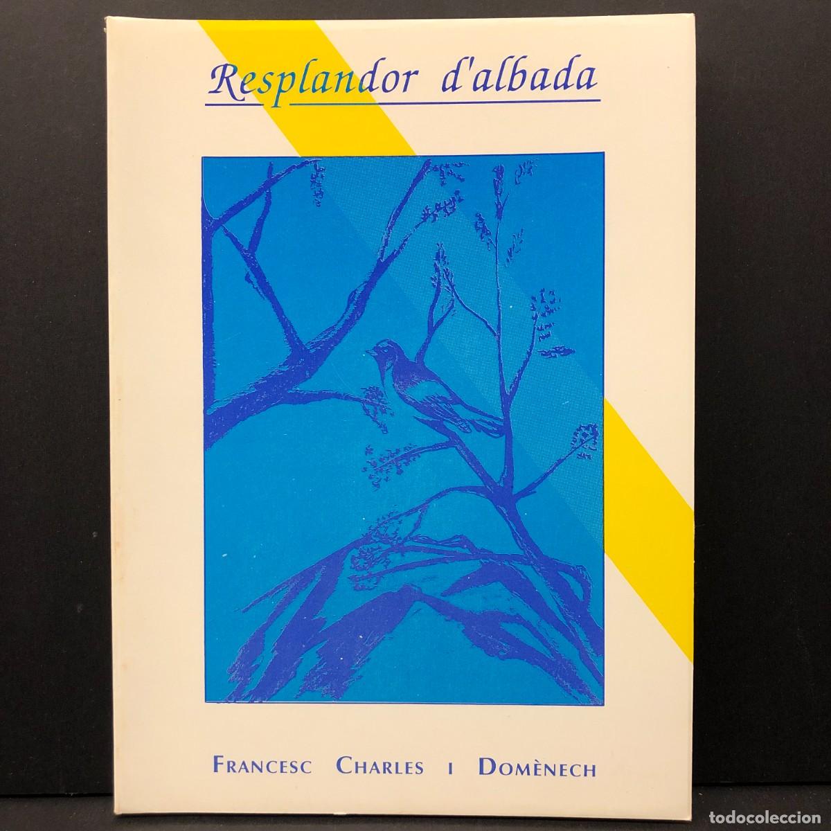 Libros de segunda mano: RESPLANDOR D'ALBADA - FRANCESC CHARLES I DOM&Egrave;NECH - LLEIDA - 1990 - VIRIGILI & PAG&Eacute;S - DEDICAT / 223