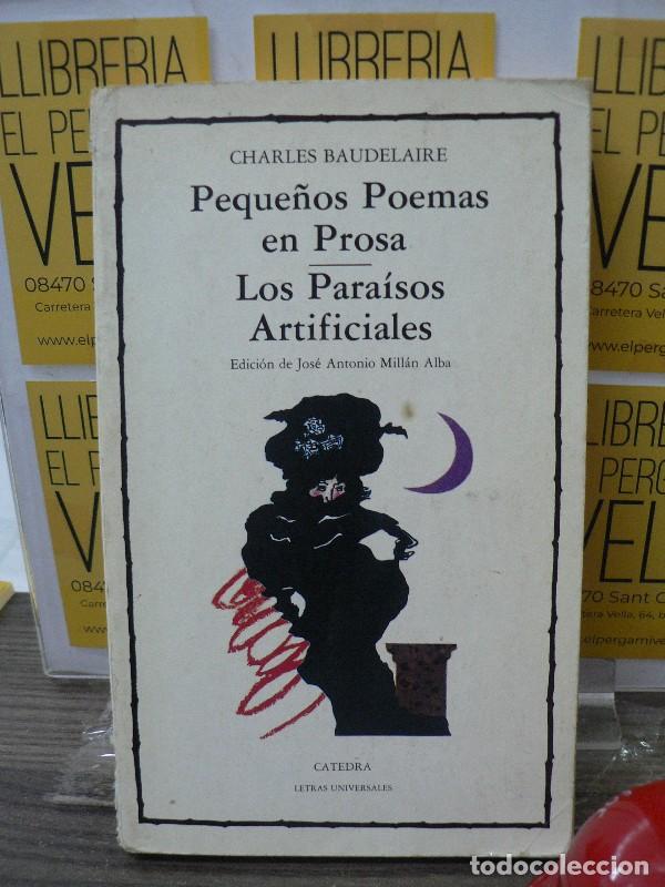 Libros de segunda mano: Peque&ntilde;os Poemas en Prosa; los Para&iacute;sos Artificiales - Baudelaire - C&aacute;tedra - Letras Universales, 67