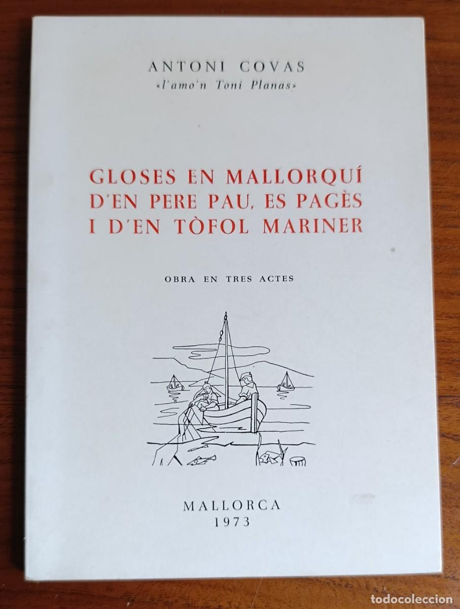 Libros de segunda mano: GLOSES EN MALLORQU&Iacute; D'EN PERE PAU, ES PAG&Egrave;S I D'EN T&Ograve;FOL MARINER. MALLORCA, 1973. ANDRATX.