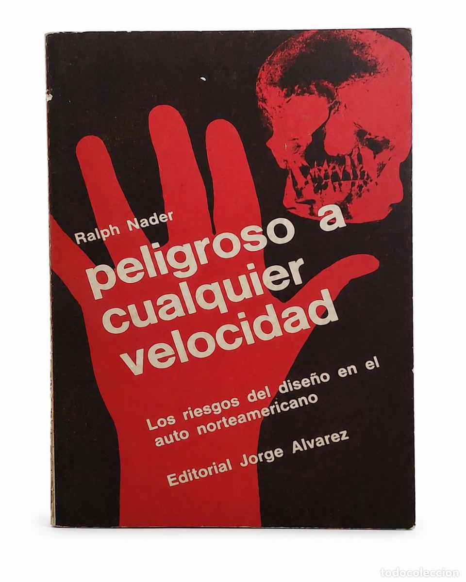Libros de segunda mano: RALPH NADER &ndash; PELIGROSO A CUALQUIER VELOCIDAD &ndash; EDITORIAL JORGE &Aacute;LVAREZ &ndash; 1967 LM