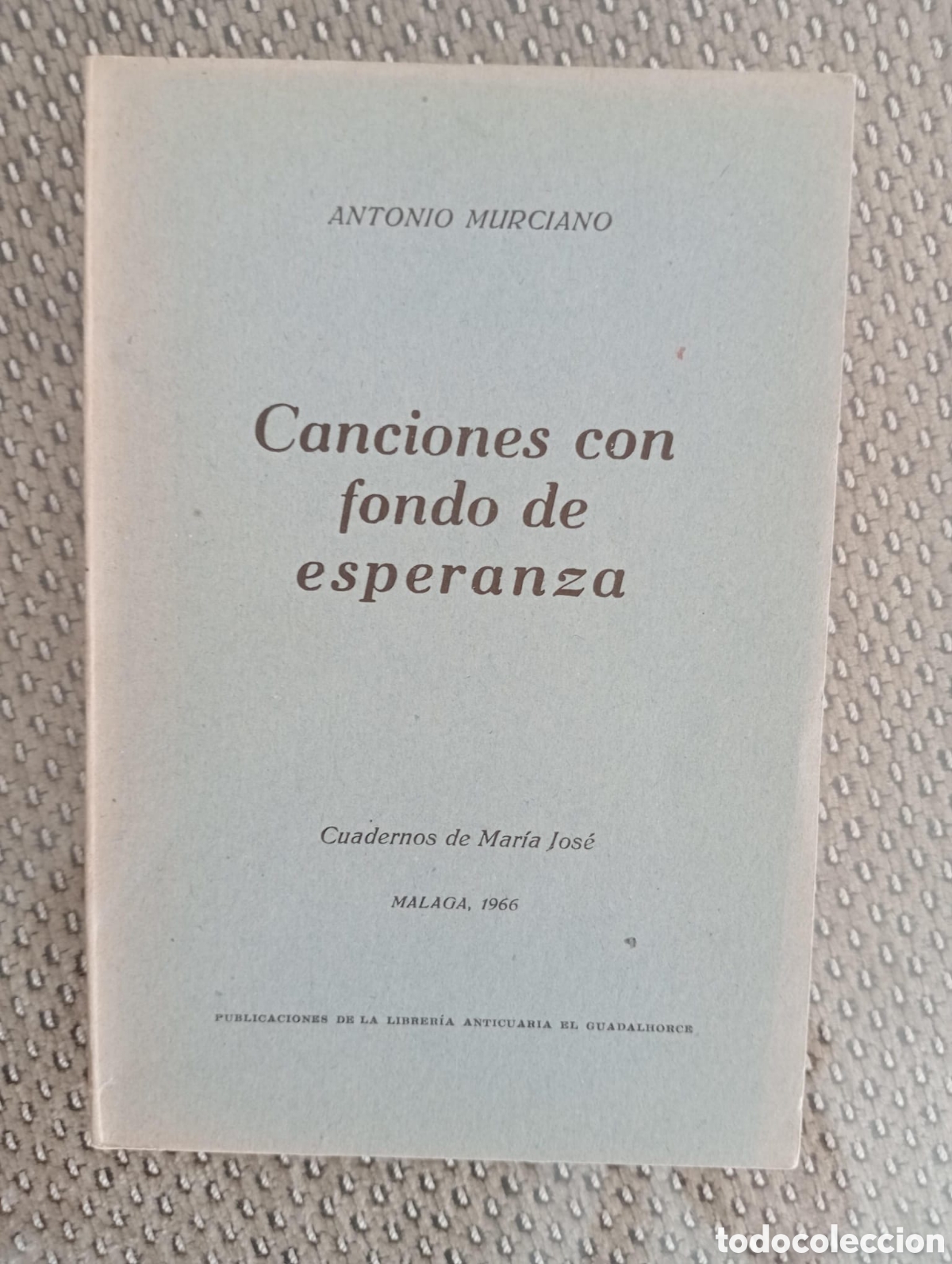 Libros de segunda mano: Canciones con fondo de esperanza / Antonio Murciano. &Aacute;ngel Caffarena Librer&iacute;a Anticuaria Guadalhorce