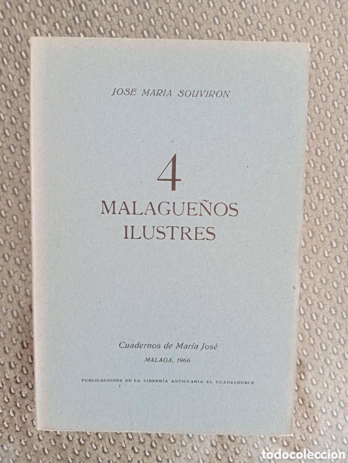 Libros de segunda mano: 4 malague&ntilde;os ilustres / Jos&eacute; Mar&iacute;a Souvir&oacute;n. &Aacute;ngel Caffarena, ed. Librer&iacute;a Anticuaria El Guadalhorce