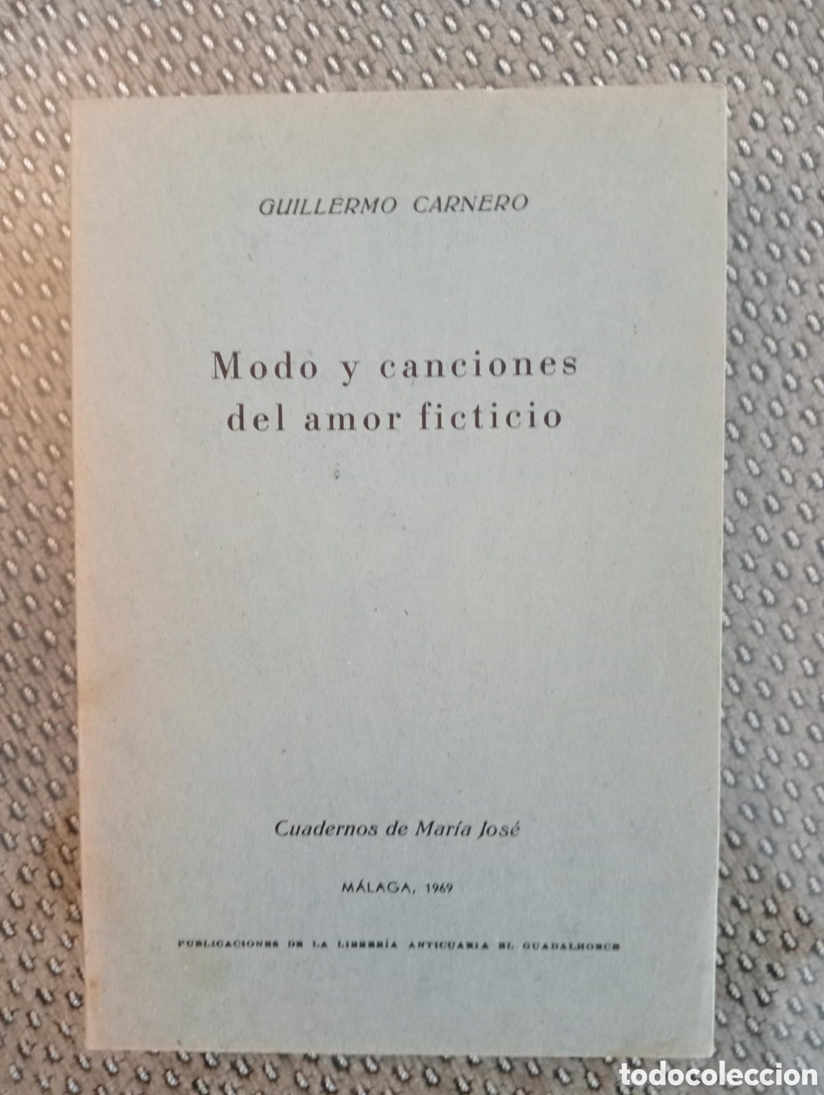 Libros de segunda mano: Modo y canciones del amor ficticio / Guillermo Carnero. &Aacute;ngel Caffarena, ed.