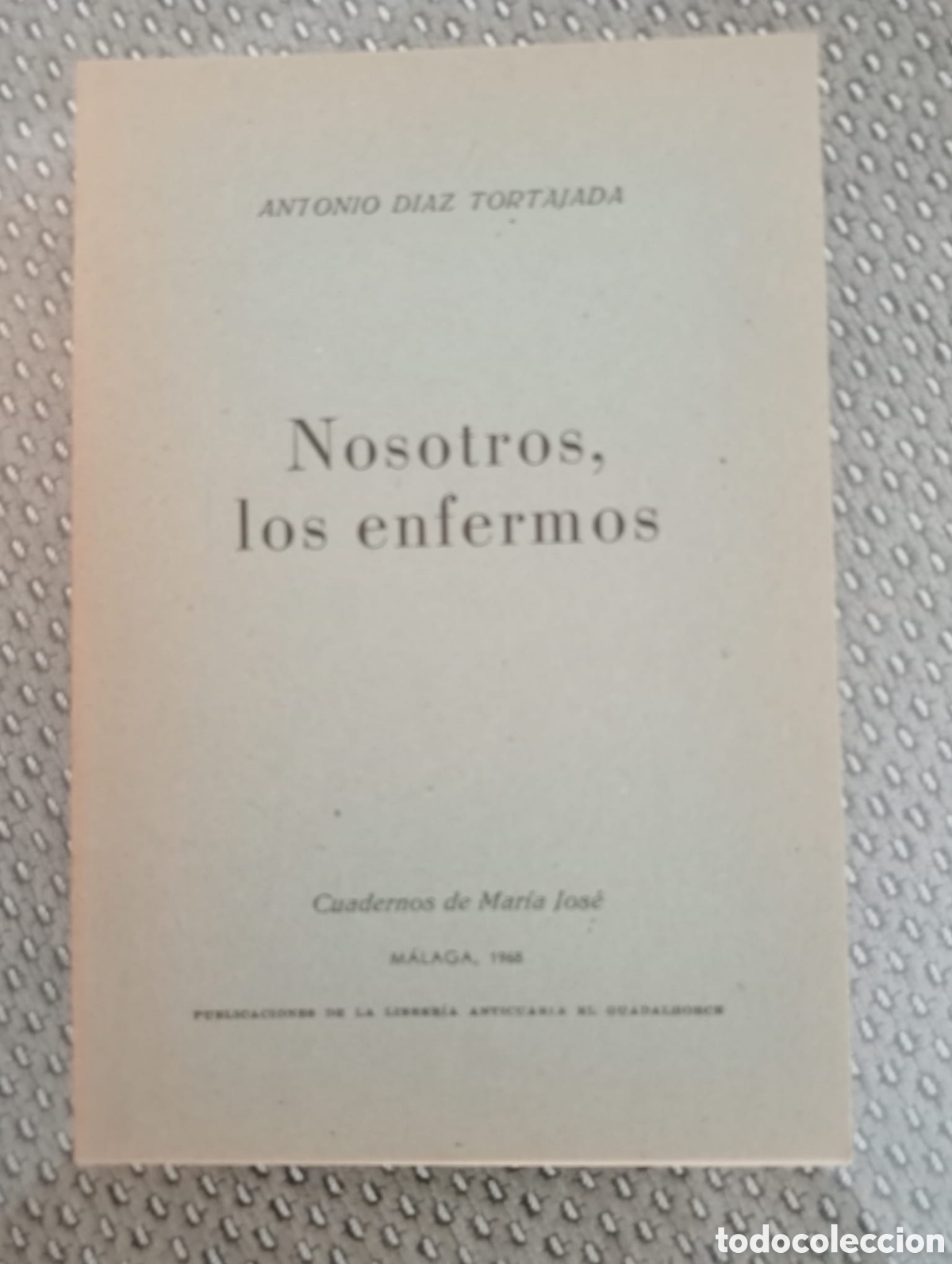 Libros de segunda mano: Nosotros, los enfermos / Antonio D&iacute;az Tortajada. &Aacute;ngel Caffarena, ed Librer&iacute;a Anticuaria Guadalhorce