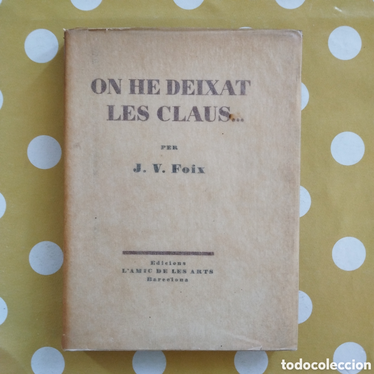 Libros de segunda mano: J.V. FOIX ON HE DEIXAT LES CLAUS... L'AMIC DE LES ARTS 41/100 SIGNAT ANTONI T&Agrave;PIES
