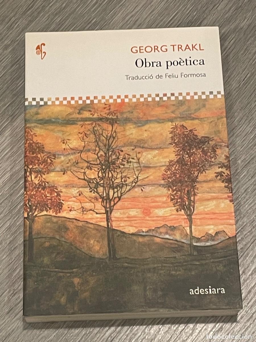 Livres d'occasion: GEORG TRAKL - OBRA POETICA - TRAD.FELIU FORMOSA - ED.ADESIARA 2012 - BILINGUE