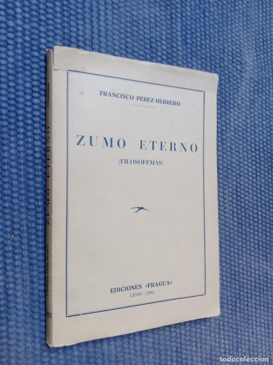 Libros de segunda mano: P&eacute;rez Herrero, Francisco: Zumo eterno (filosofemas) - Le&oacute;n - Dedicatoria