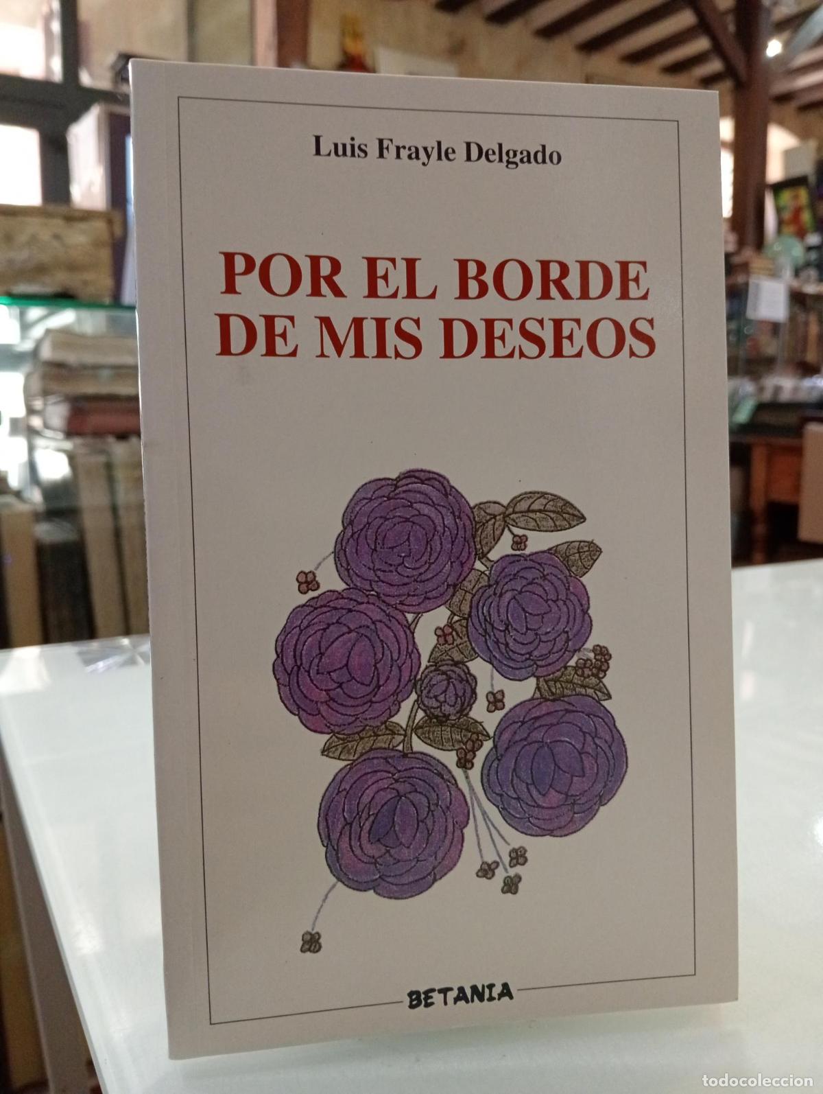 Libros de segunda mano: Por el borde de mis deseos - Frayle Delgado, Luis