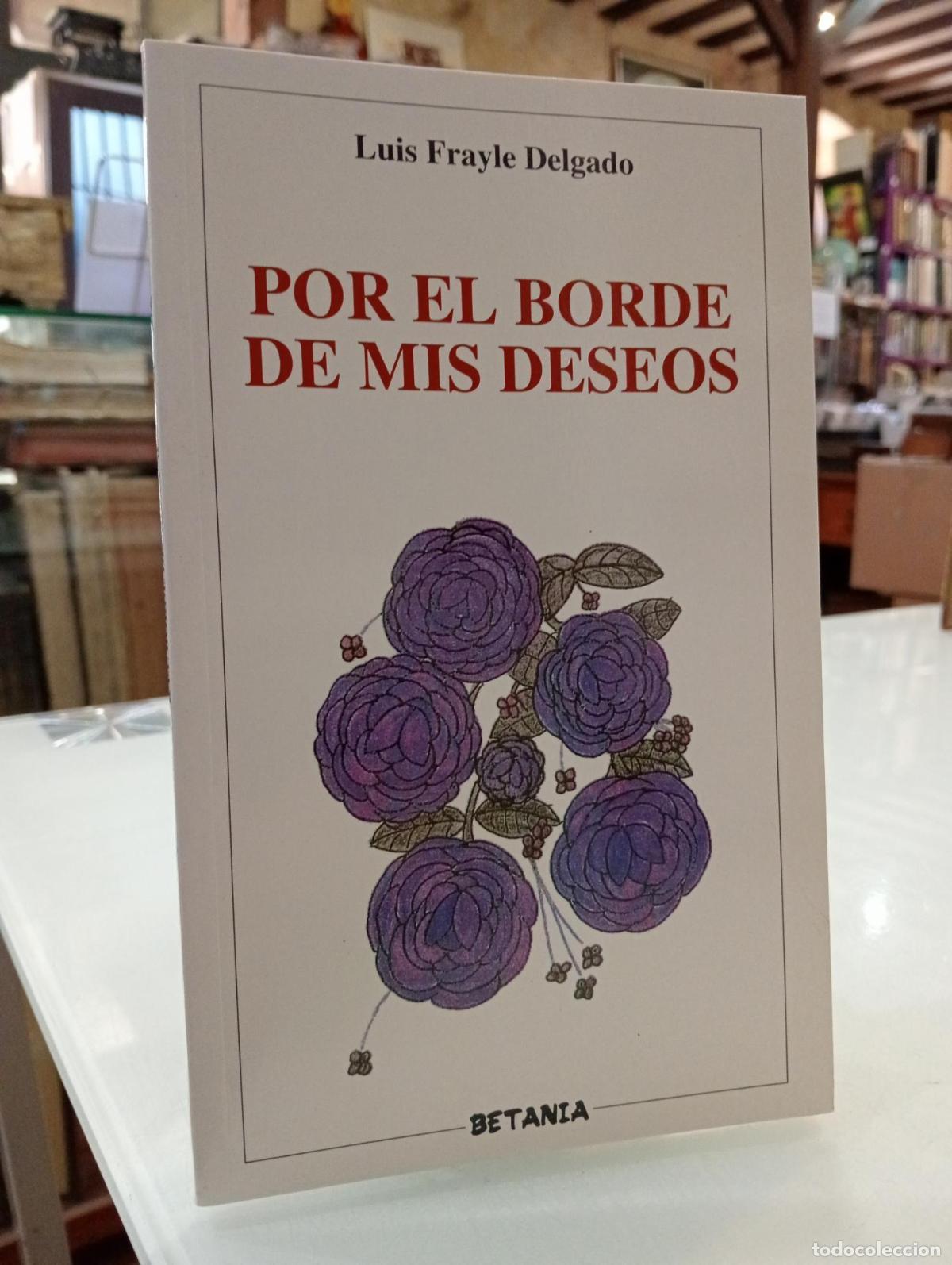 Libros de segunda mano: Por el borde de mis deseos - Frayle Delgado, Luis