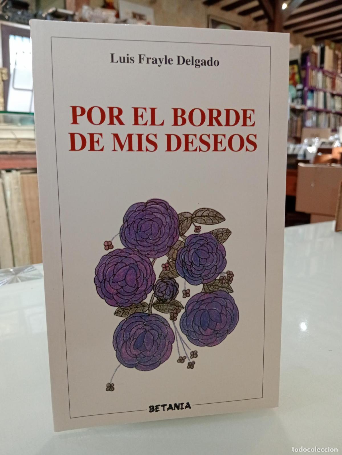 Libros de segunda mano: Por el borde de mis deseos - Frayle Delgado, Luis