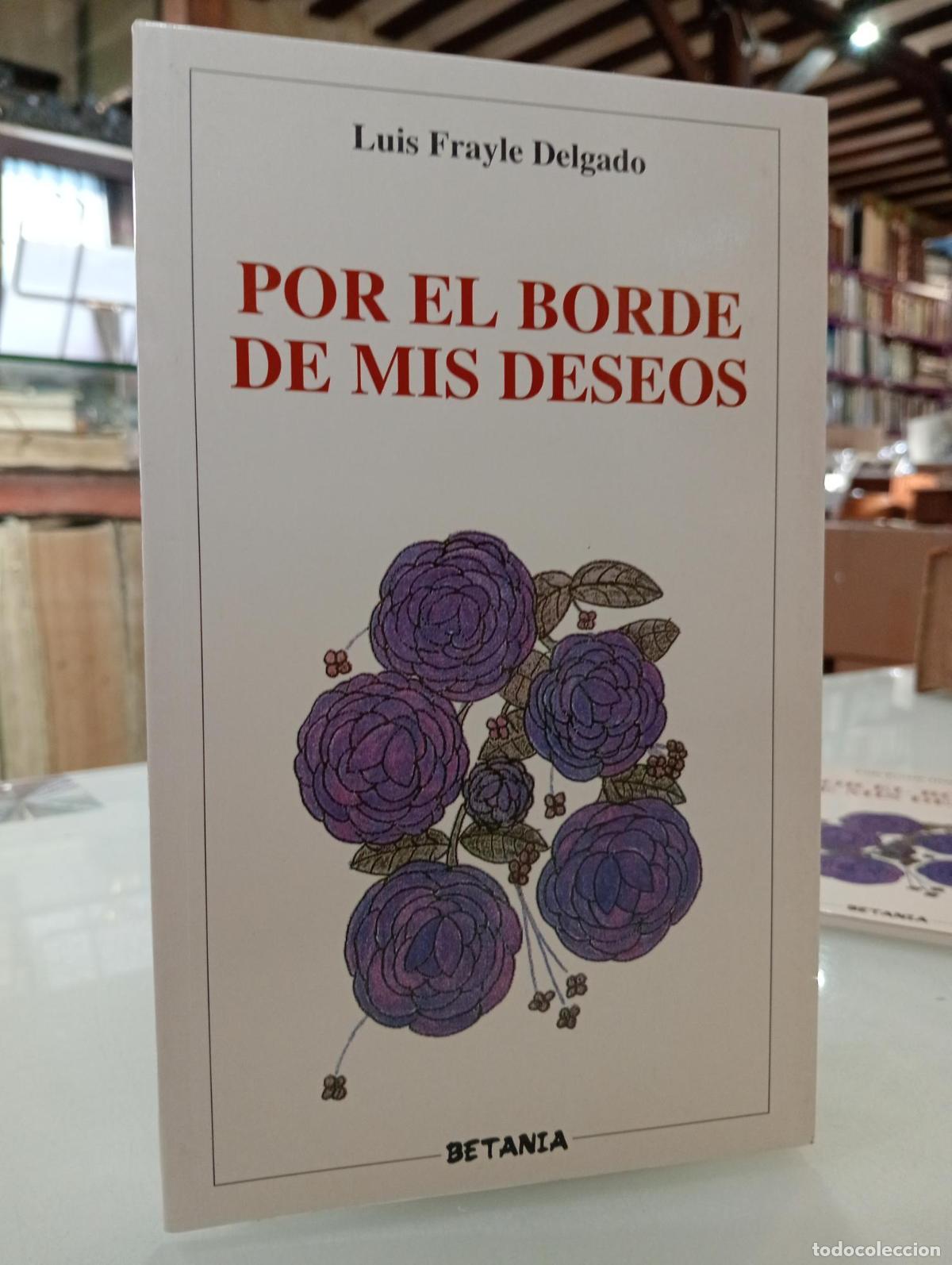 Libros de segunda mano: Por el borde de mis deseos - Frayle Delgado, Luis