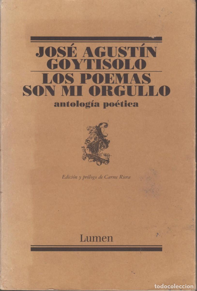 Libros de segunda mano: Libro Los Poemas son mi orgullo Antolog&iacute;a po&eacute;tica Jos&eacute; Agust&iacute;n Goytisolo 2003 Lumen