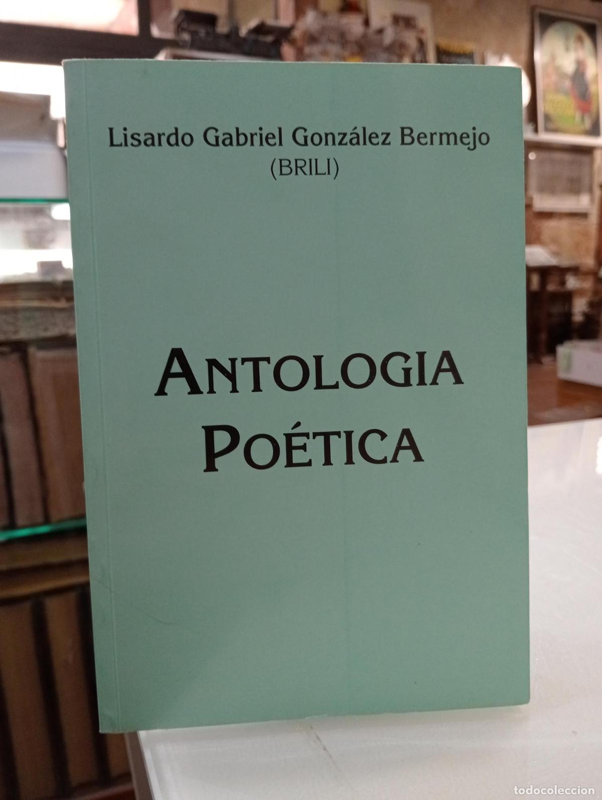 Libros de segunda mano: Antolog&iacute;a po&eacute;tica - Gonz&aacute;lez Bermejo, Lisardo Gabriel.