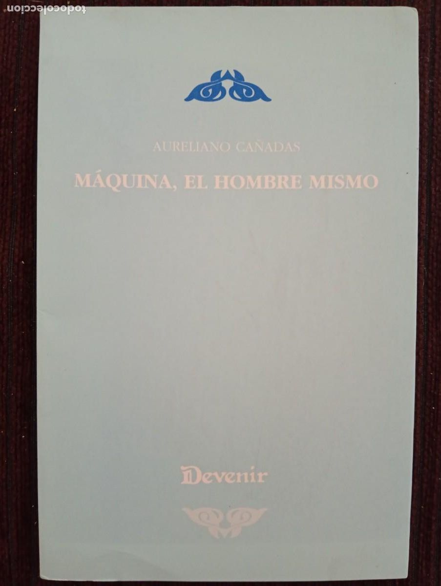 Second hand books: Aureliano Ca&ntilde;adas. M&aacute;quina, el hombre mismo. Devenir