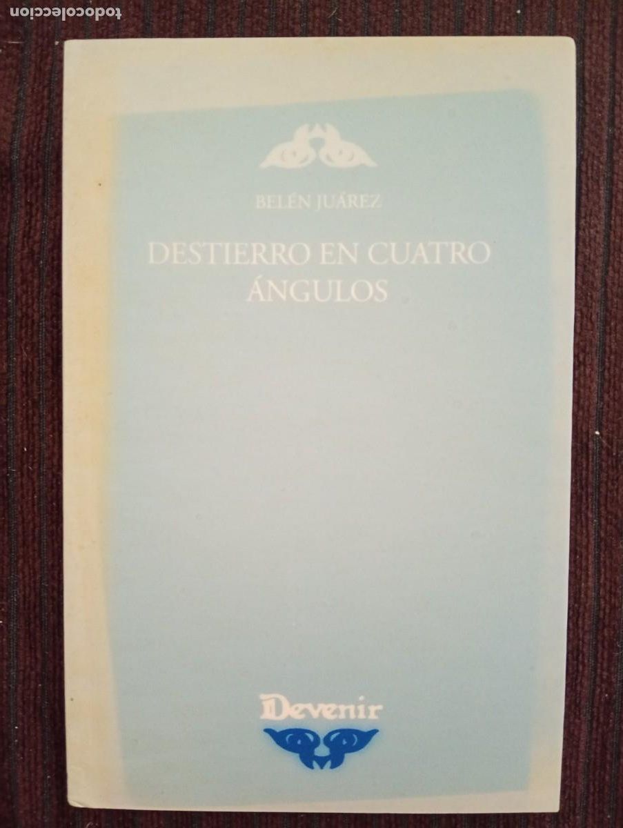 Libros de segunda mano: Bel&eacute;n Ju&aacute;rez. Destierro en cuatro &aacute;ngulos. Devenir