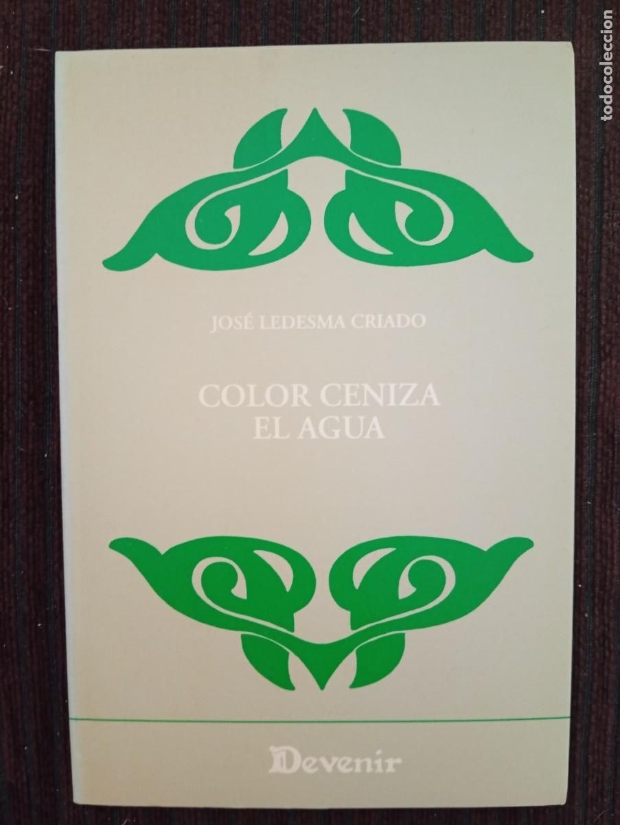 Libros de segunda mano: Jos&eacute; Ledesma Criado. Color ceniza el agua. Devenir