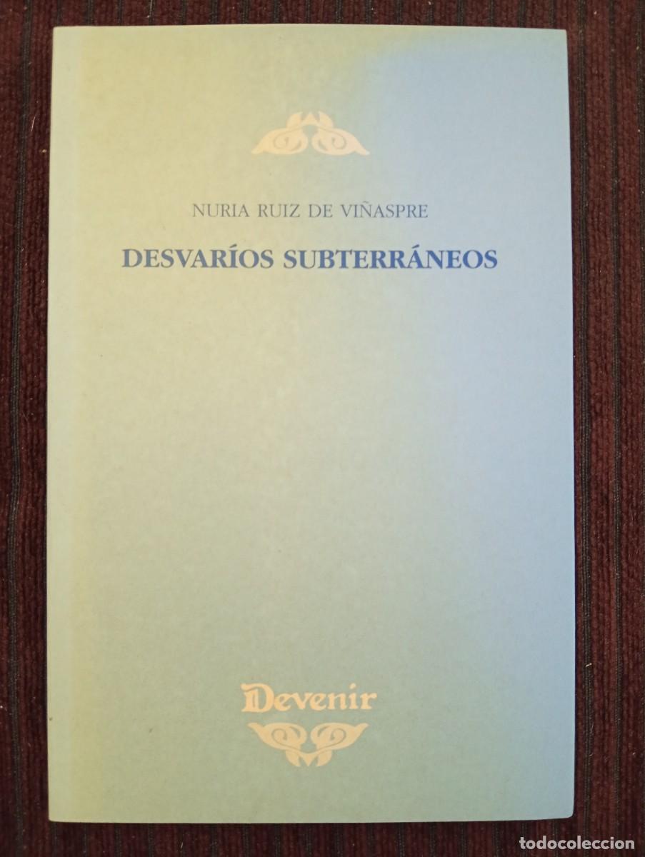 Libros de segunda mano: Nuria Ruiz de Vi&ntilde;aspre. Desvar&iacute;os subterr&aacute;neos. Devenir
