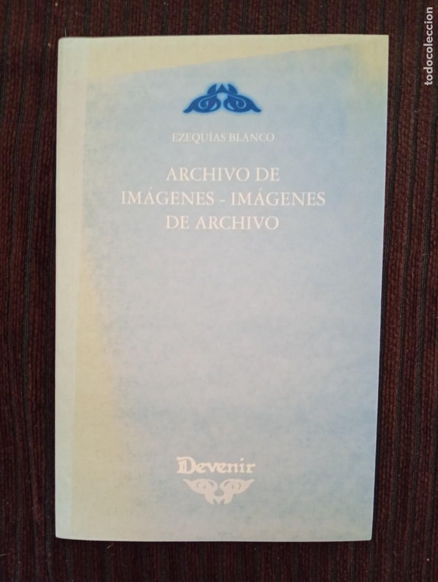 Libros de segunda mano: Ezequ&iacute;as Blanco. Archivo de im&aacute;genes - Im&aacute;genes de archivo. Devenir