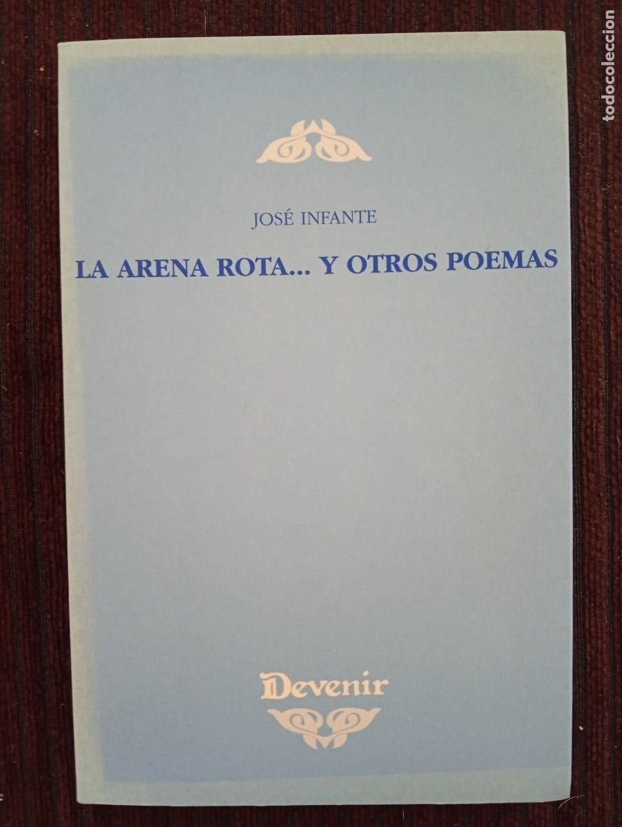 Libros de segunda mano: Jos&eacute; Infante. La arena rota... y otros poemas. Devenir