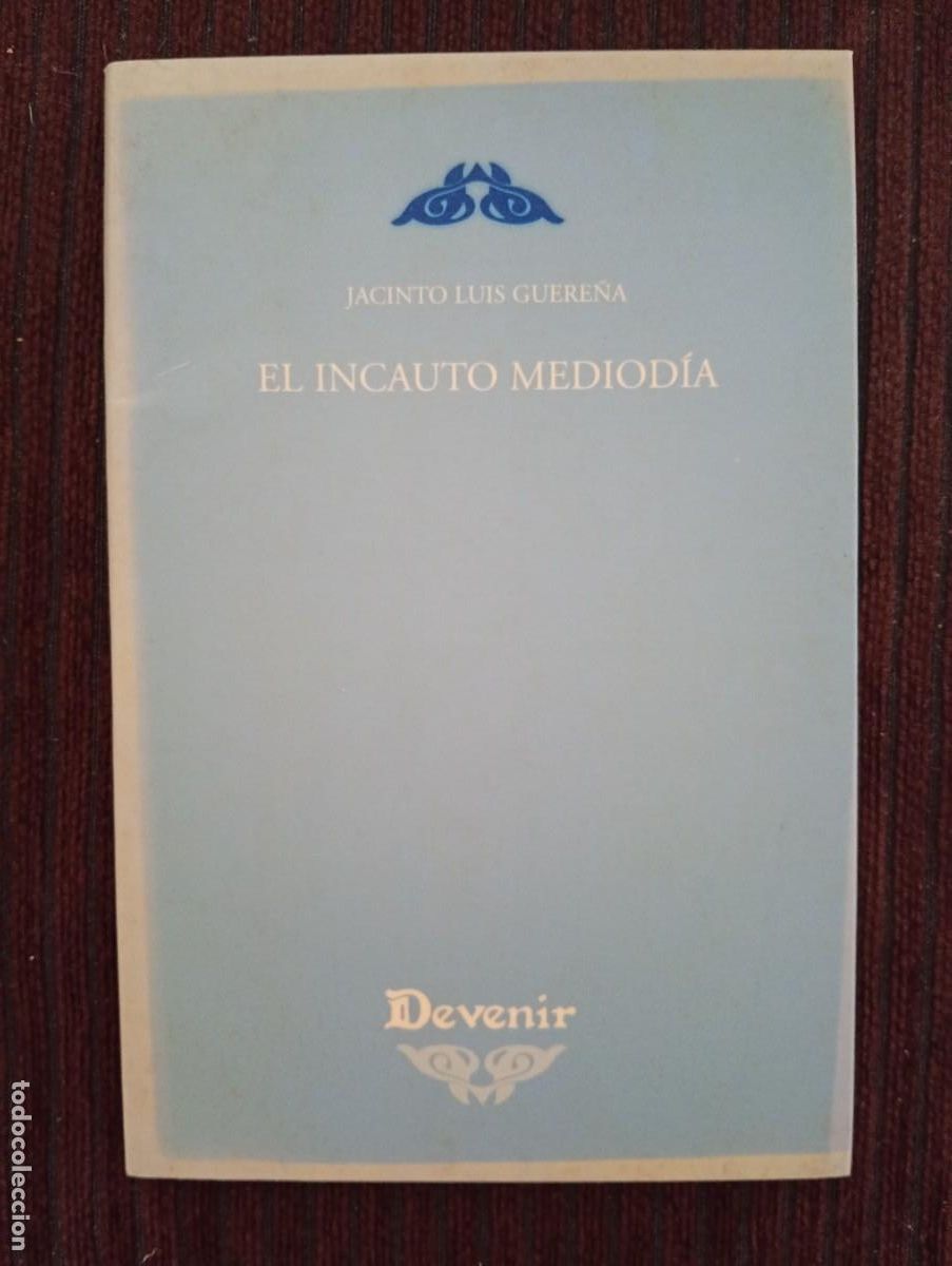 Libros de segunda mano: Jacinto Luis Guere&ntilde;a. El incauto mediod&iacute;a. Devenir