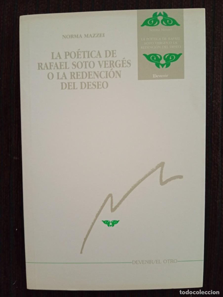 Libros de segunda mano: Norma Mazzi. La po&eacute;tica de Rafael Soto Verg&eacute;s o la redenci&oacute;n del deseo. Devenir