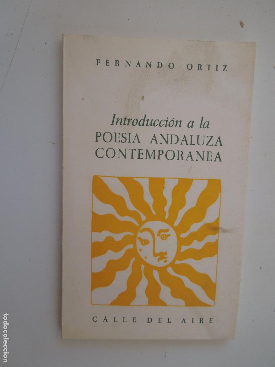 Libros de segunda mano: INTRODUCCI&Oacute;N A LA POESIA ANDALUZA CONTEMPORANEA - FERNANDO ORTIZ - CALLE DEL AIRE - SEVILLA 1981.