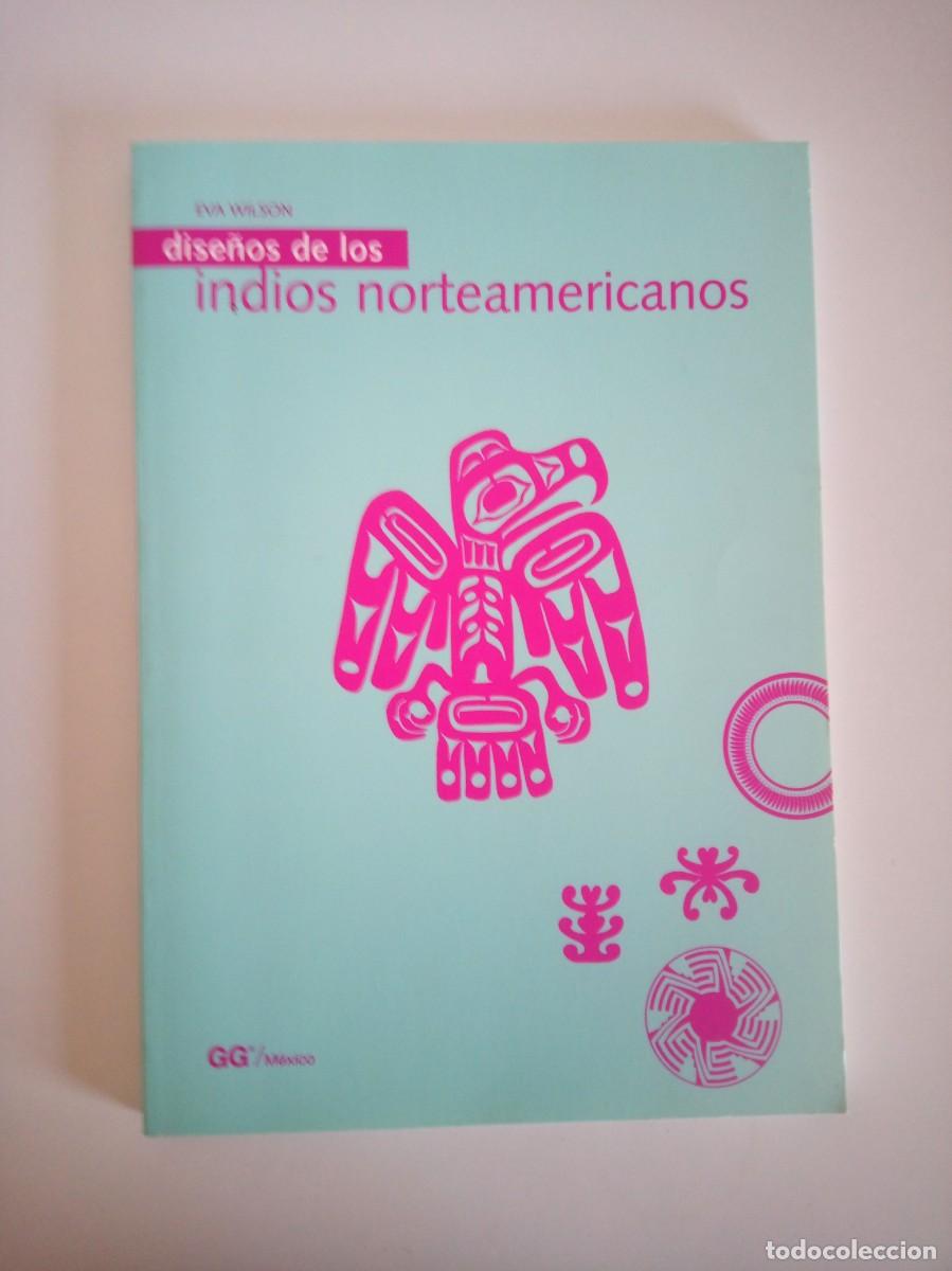 Libros de segunda mano: DISE&Ntilde;OS DE LOS INDIOS NORTEAMERICANOS-EVA WILSON-EDITORIAL G.GILI-A&Ntilde;O 1998-EDICI&Oacute;N 3000 EJEMPLARES