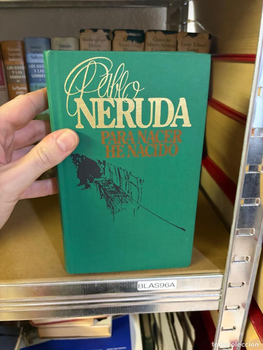 Libros de segunda mano: BLAS96A &mdash; Para nacer he nacido &mdash; Pablo Neruda.