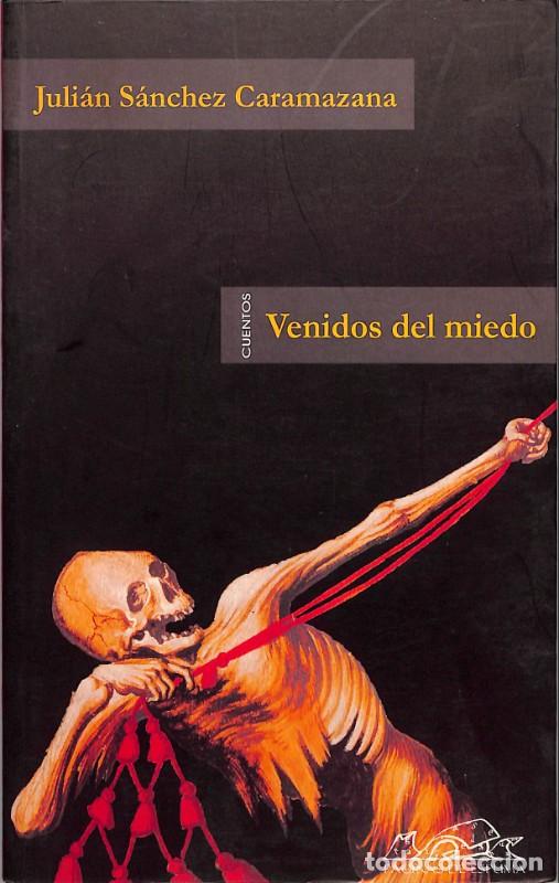 Libros de segunda mano: Venidos del Miedo: Cuentos - Juli&aacute;n S&aacute;nchez Caramanzana - P&aacute;ginas de Espuma - 2007, 1&ordf; ed. - Madrid